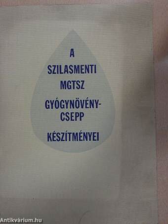 A Szilasmenti MGTSZ gyógynövénycsepp készítményei