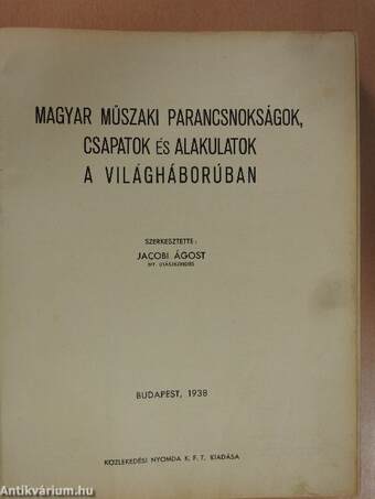 Magyar műszaki parancsnokságok, csapatok és alakulatok a világháborúban (rossz állapotú)