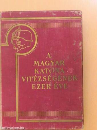 A magyar katona vitézségének ezer éve I-II. (rossz állapotú)