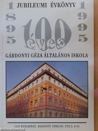 A Gárdonyi Géza Általános Iskola Jubileumi Évkönyve 1895-1995