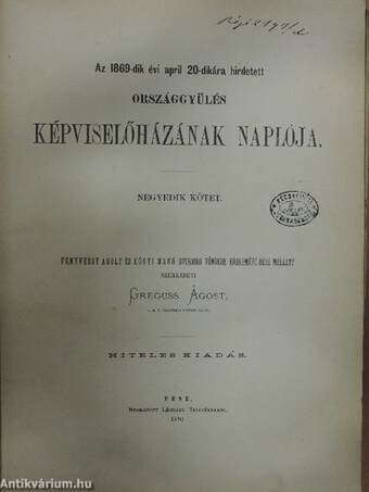 Az 1869-dik évi april 20-dikára hirdetett Országgyülés Képviselőházának naplója IV. (rossz állapotú)