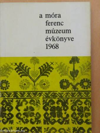 A Móra Ferenc Múzeum Évkönyve 1968