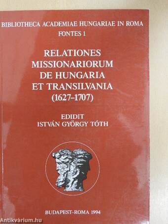 Relationes Missionariorum de Hungaria et Transilvania (1627-1707)