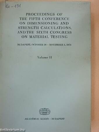 Proceedings of the Fifth Conference on Dimensioning and Strength Calculations, and the Sixth Congress on Material Testing II.