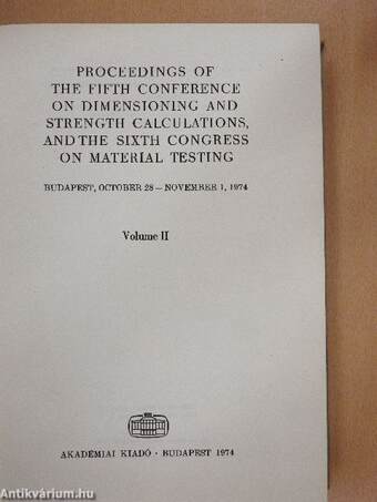 Proceedings of the Fifth Conference on Dimensioning and Strength Calculations, and the Sixth Congress on Material Testing II.