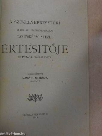 A Székelykeresztúri M. Kir. Áll. Elemi Népiskolai Tanitóképzőintézet értesítője az 1917-18. iskolai évről