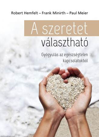 A szeretet választható - Gyógyulás az egészségtelen kapcsolatokból