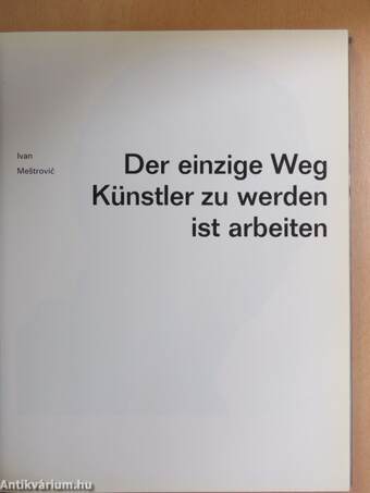 Der einzige Weg Künstler zu werden ist arbeiten