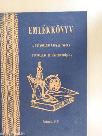 Emlékkönyv a tótkomlósi magyar iskola fennállásának 50. évfordulójára