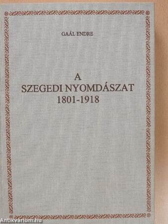 A szegedi nyomdászat 1801-1918