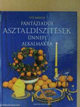 Fantáziadús asztaldíszítések ünnepi alkalmakra