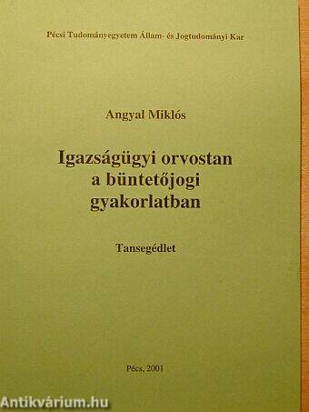 Igazságügyi orvostan a büntetőjogi gyakorlatban