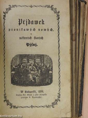 Pisné Duchowni/Pridawek pronikawych Nowych/Modlitby Nábozné, ze Sw. Pisma wybrané (gótbetűs) (rossz állapotú)