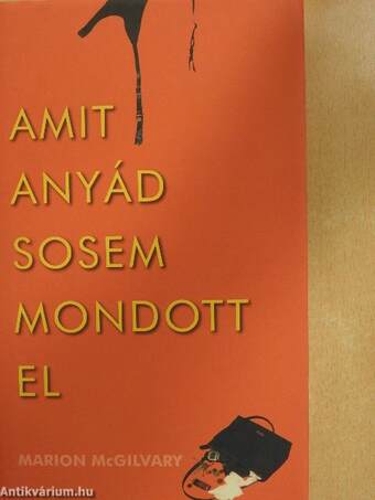 Amit anyád sosem mondott el