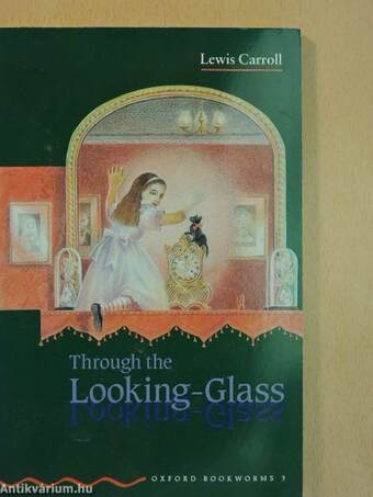 Through the Looking-Glass and What Alice Found There