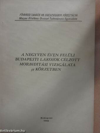 A negyven éven felüli budapesti lakosok célzott morbiditási vizsgálata 31 körzetben