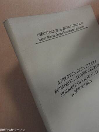 A negyven éven felüli budapesti lakosok célzott morbiditási vizsgálata 31 körzetben