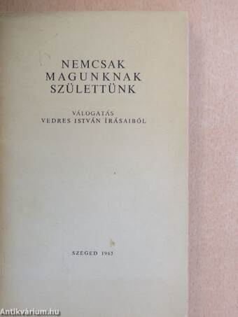 Nemcsak magunknak születtünk