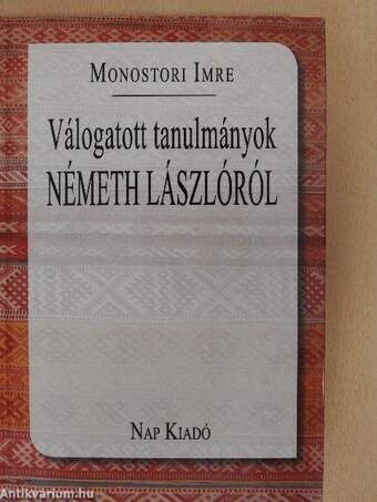 Válogatott tanulmányok Németh Lászlóról (dedikált példány)