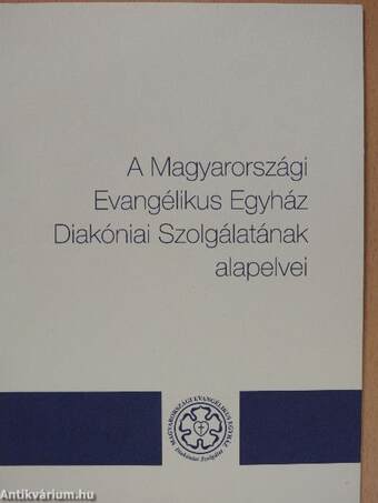 A Magyarországi Evangélikus Egyház Diakóniai Szolgálatának alapelvei 