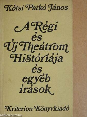 A Régi és Új Theátrom Históriája és egyéb írások