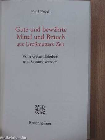 Gute und bewährte Mittel und Bräuch aus Großmutters Zeit