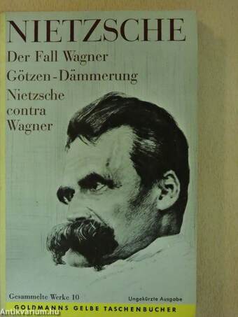 Der Fall Wagner/Götzen-Dämmerung/Nietzsche contra Wagner