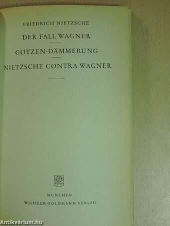 Der Fall Wagner/Götzen-Dämmerung/Nietzsche contra Wagner