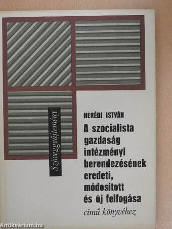 Szöveggyűjtemény Herédi István "A szocialista gazdaság intézményi berendezésének eredeti, módosított és új felfogása" című könyvéhez