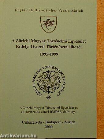 A Zürichi Magyar Történelmi Egyesület Erdélyi (III-VII.) Övezeti Történésztalálkozói