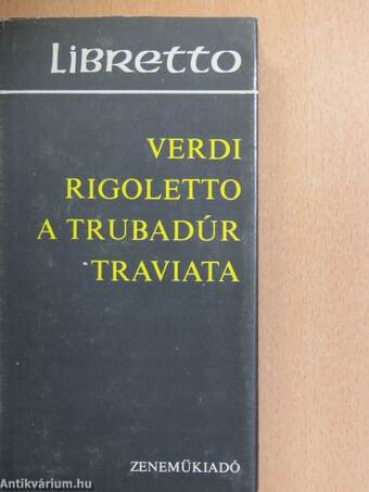 Rigoletto/A trubadúr/Traviata