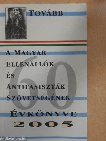 A Magyar Ellenállók és Antifasiszták Szövetségének évkönyve 2005