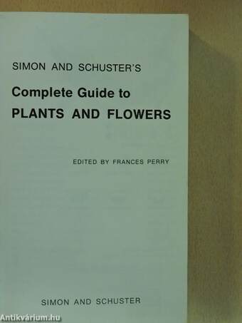 Simon and Schuster's Complete Guide to Plants and Flowers