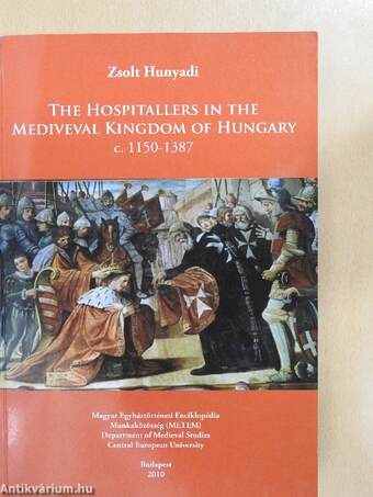 The Hospitallers in the Medieval Kingdom of Hungary