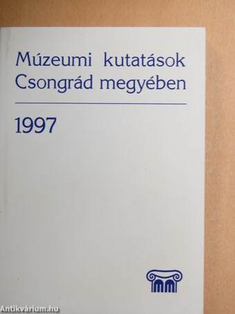 Múzeumi kutatások Csongrád megyében 1997