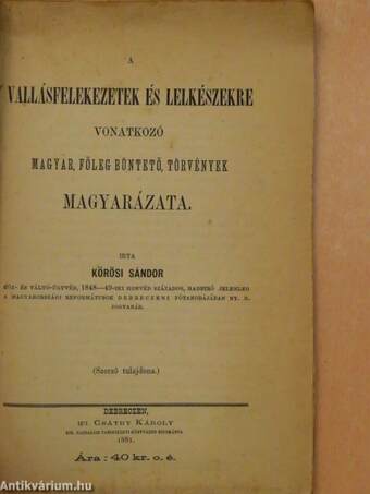 A vallásfelekezetek és lelkészekre vonatkozó magyar, főleg büntető, törvények magyarázata