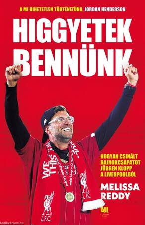 Higgyetek bennünk - Hogyan csinált bajnokcsapatot Jürgen Klopp a Liverpoolból?