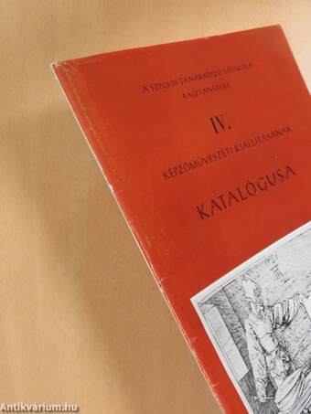 A Szegedi Tanárképző Főiskola rajztanszéke IV. képzőművészeti kiállításának katalógusa