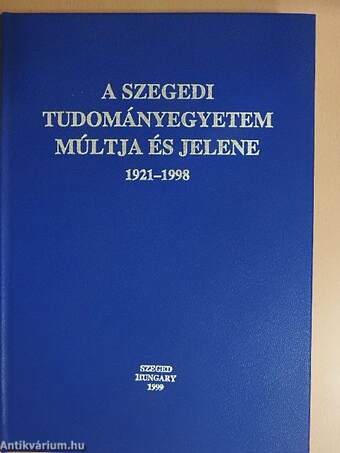 A Szegedi Tudományegyetem múltja és jelene 1921-1998