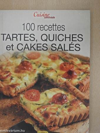 100 recettes Tartes, quiches et cakes salés