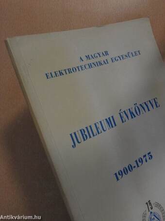 A Magyar Elektrotechnikai Egyesület jubileumi évkönyve 1900-1975