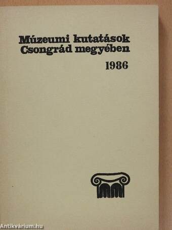 Múzeumi kutatások Csongrád megyében 1986