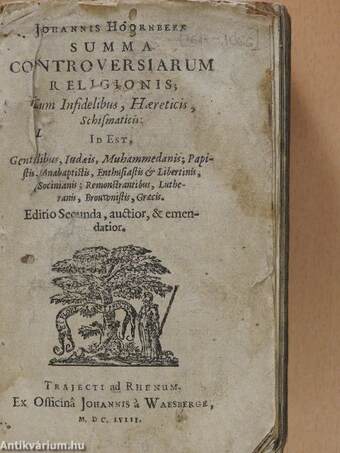 Summa controversiarum religionis/Orationes Habitae in Academia Ultrajectina/De independentismo epistola/Jacobi Usserii, Armachani, de Reductione Episcopatus (rossz állapotú)