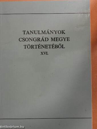 Tanulmányok Csongrád megye történetéből XVI.