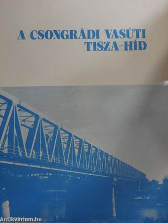 A csongrádi vasúti Tisza-híd