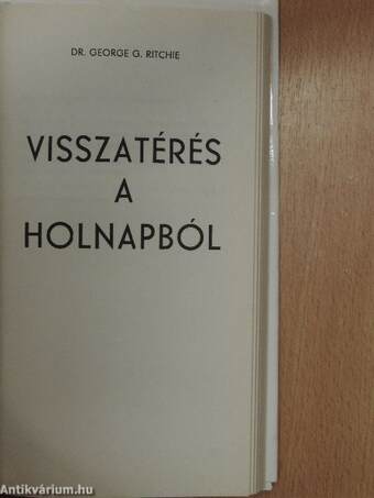 Élet az élet után/Gondolatok a halál utáni életről/Visszatérés a holnapból