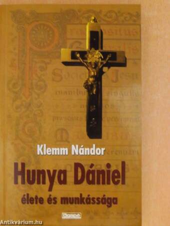 Hunya Dániel élete és munkássága