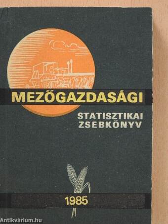 Mezőgazdasági Statisztikai Zsebkönyv 1985