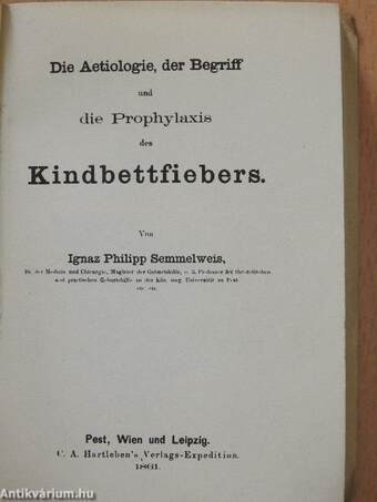 Die Aetiologie, der Begriff und die Prophylaxis des Kindbettfiebers