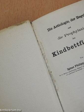 Die Aetiologie, der Begriff und die Prophylaxis des Kindbettfiebers